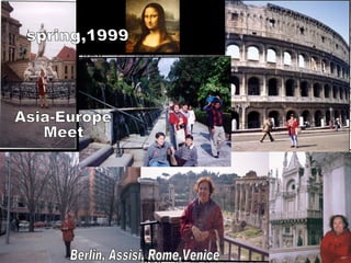spring,1999 Asia-Europe Meet Berlin, Assisi, Rome,Venice 