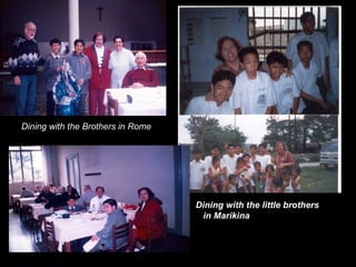 Dining with the Brothers in Rome Dining with the little brothers  in Marikina 