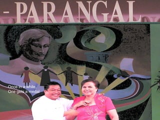 Once in a while, One gets a medal 