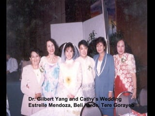 Dr. Gilbert Yang and Cathy’s Wedding  Estrelle Mendoza, Beli Ilarde, Tere Gorayeb 