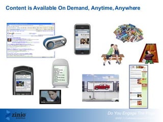 Content is Available On Demand, Anytime, Anywhere 