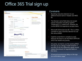 Microsoft Online Services trial sign upProject: To redesign the sign up process for Microsoft online services – now Office 365. Team: 1 UX designer