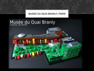 MUSEE DU QUAI BRANLY, PARIS
 