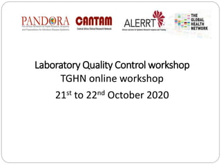Laboratory Quality Control workshop
TGHN online workshop
21st to 22nd October 2020
 