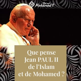 Que pense
Jean PAUL II
de l’Islam
et de Mohamed ?
 