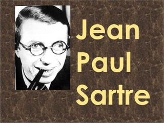 Jean
Paul
Sartre
 