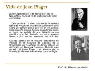 Vida de Jean Piaget ,[object Object],[object Object]