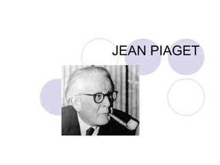 JEAN PIAGET
 