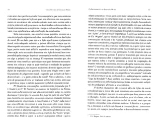 16                                          01'00 EsTUOOS OE Eo uc.AÇÂo M ORAL    Os P ROCEOIMW TOS OA E OUCAÇÂO M ORAL                               17


e não antes da experiência vivida. Em conseqüência, por mais sedutoras             relatos concretos e vivos agem com mais vantagens sobre a vida mo-
e elevadas que sejam as lições as quais nos referimos, nós nos questio-            ral da criança que os comentários mais ou menos teóricos . Seria, tam-
namos se seu alcance não seria decup licado num meio escolar onde a                bém, interessante verificar obje tivamente essa situação, buscando eli-
própria prática do self-governmeni ou dos trabalho s coletivos tenha co-          minar o papel pessoal do narrador e determ inando com que indivíduos
locado concretamente ao espírito da criança as mil questões que dão seu           os relatos propostos exerceriam sua ação sobre o espírito da criança.
valor e sua significação a toda codificação da moral adulta.                      Porém, é evidente que a personalidade do narrador constitui aqui, como
       Seria conveniente, para resolver essas questões, recorrer-se a             nas "lições", o fator de maior importância. É assim que as falas morais
uma investigação experimental sobre os resultad os efetivos das lições            de Ch. Wagner", que se inspirava m em princípios análogos aos das
de moral. De um lado, para ver se a lição aperfeiçoou o j ulgamento               conversações de Gould e de Foerster, produ ziam nas crianças uma
moral, seria adequado submeter a provas idênticas crianças que te-                impressão considerável, enquanto as mesmas coisas ditas por um indi-
nham seguido um curso e outras que não o tivessem feito. Em seg undo              víduo menos vivaz deixa vam-nas indiferentes ou, o que é o pior, inspi-
lugar, porém muito mais difícil e supondo-s e uma longa e metódica                rava m nelas uma certa aversão contra essa moral que se quer incul-
observação, seria necessário determinar se a lição de mora l, bem com-           car-lhes de fora e impor à sua admiração. A este propósito deve-se
preendida pela criança e depois de uma repetição verbal correta, muda            colocar uma terceira questão. É possível transmitir, por meio de um
em algo a própria vida da criança. É importante ressaltar que, dos               ensino que repousa sobre o respeito unilateral, a moral de um ensino
ponto s de vista científico e psicológico nos quai s devemo s necessaria-        que repousa sobre o respeito unilateral, a moral da cooperação, do
mente nos colocar e onde se pode verificar o resultado de qualqu er              respeito mútuo e da autonomia preconizados pela maioria dos educa-
método pedagógico, não estamos atualmente, de modo algum, em con-                dores? O exemplo proposto no relato do professor produz o mesmo
dições de responder essas questões . Existe uma relação entre o aper-            efeito que se este exem plo fosse sugerido e discutido pelas próprias
feiço amento do j ulgamento mora l - supondo que as lições de fato o             crianças em conseqüência de uma experiência "ativamente" realizada
desenvolvam - e a parte prática da moral? Não o sabemos , e uma                  de self-government ou da confi ssão livre, análoga àquelas usadas na
série de pesquisas deveria ser realizada sobre esses pontos, antes que           "Liga da Bondade" ? Aqui também nos faltam materiais, e uma pes-
se permitisse j ulgar o método puramente verbal de educação moral.               quisa científica nos informaria mais que todas as impressões subjeti-
                                                                                 vas dos pedagogos aferrados a seus métodos.
       2°) Quanto às con versações exce lentemente preparadas por F.
J. Gould e por F. W. Foerster, seu sucesso na Inglaterra e na Alema-                      3°) Certo s educadores são ave ssos à idéia de lições de moral;
nha mostra suficientemente que elas correspondem a algo no espírito              co nsideram que a moral não pode con stituir uma matéria de ensino
da criança. O princípio é o seg uinte. Em lugar de partir de uma "lição"         como outra qua lquer, mas sim em um espíri to que deve penetrar toda
para ilustrá-la com exemplos, os autores começam relatando histórias             a educação. Assim , ao lado da atmosfe ra ge ral da classe , não se
cuidadosame nte selecionadas e classificadas, e a "lição" nada mais é            reco rre, nesse caso, para o ensino verba l da moral, mais que nas
que uma reflexão em com um e uma discussão sobre esses relatos.                  ocasiões oferecidas pelas dive rsas matérias. A história e a geogra-
Deve-se reco nhecer que , admitido o princípio, as histórias propostas           fia, a literatura e as lições da língua, a composição etc., co nverte m-
são exce lentes e altamente sugestivas. Mas certo s problemas se colo-           se, assim , em espaços para discussões e desenvolvimento morai s.
cam, a propósito desse método, como a propósito das "lições" propri-
amente ditas. Pode-se supor - e a observação parece indicar - que os                eh. Wagn er , Par lê sourire.
 