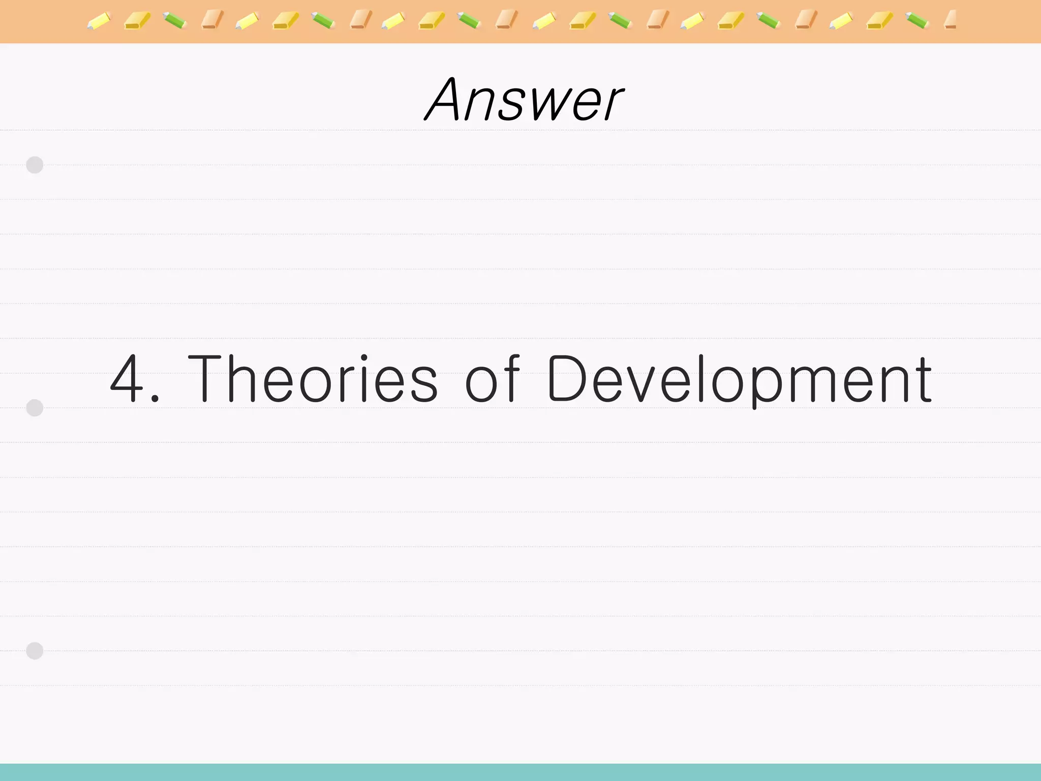 Answer 4. Theories of Development 