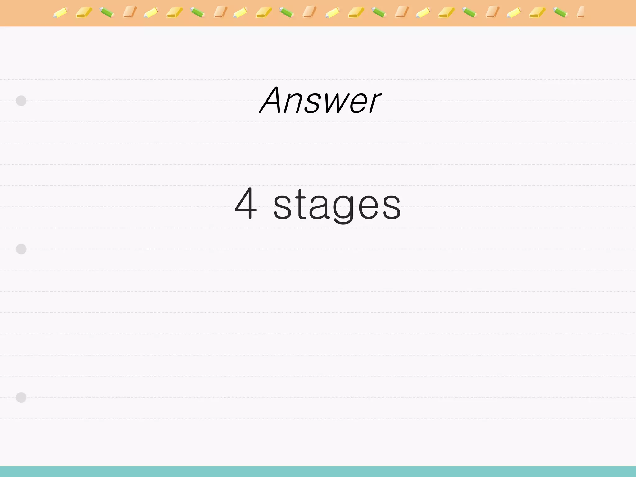 Answer 4 stages 