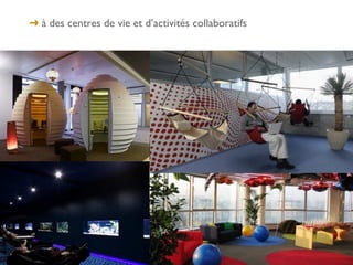 ➜ à des centres de vie et d’activités collaboratifs




                                                      16
 