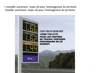 ➜ travailler autrement : enjeu clé pour l’aménagement du territoire
 travailler autrement : enjeu clé pour l’aménagement du territoire




                                                                      2
 