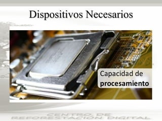 Dispositivos NecesariosDispositivos Necesarios