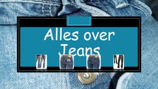Alles over
Jeans
 