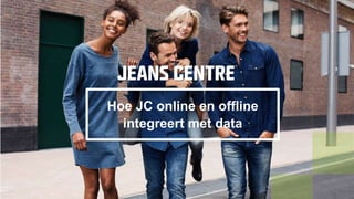 Hoe JC online en offline
integreert met data
 