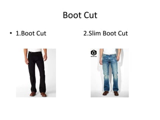 Boot Cut
• 1.Boot Cut       2.Slim Boot Cut
 
