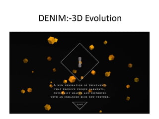 DENIM:-3D Evolution
 