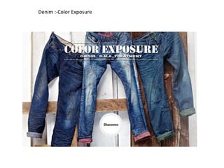 Denim :-Color Exposure
 