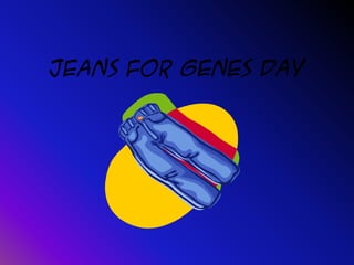 Jeans for genes day
 