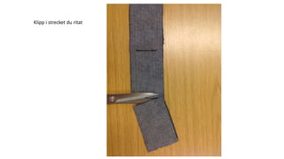 Klipp i strecket du ritat
 