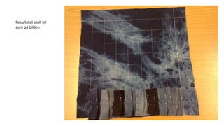 Resultatet skall bli
som på bilden
 