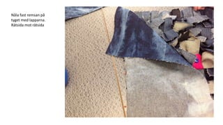 Nåla fast remsan på
tyget med lapparna.
Rätsida mot rätsida
 