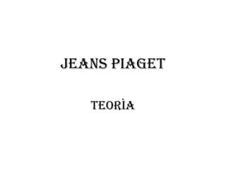 Jeans Piaget

   Teorìa
 