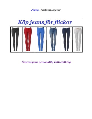 Jeans - Fashion forever




Express your personality with clothing
 
