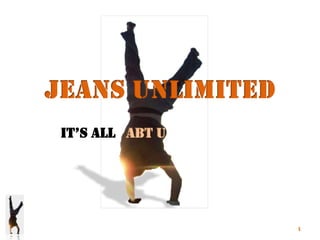 Jeans Unlimited It’sAllAbt U 1 