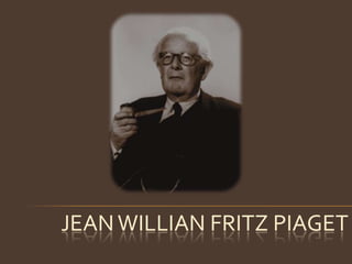 JEAN WILLIAN FRITZ PIAGET
 