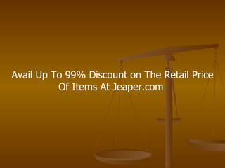 Avail Up To 99% Discount on The Retail Price Of Items At Jeaper.com  