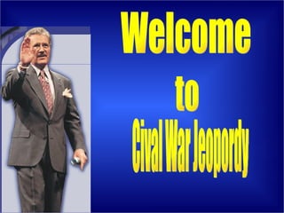 Welcome to Cival War Jeopordy 