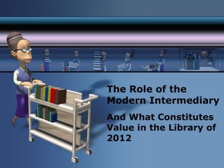 The Role of the Modern Intermediary  ,[object Object]