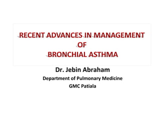 Dr. Jebin Abraham
Department of Pulmonary Medicine
GMC Patiala
 