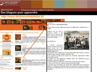 Des blogues pour apprendre http://www.dictionnairedufutur.fr/  