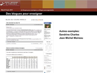 Des blogues pour enseigner  Autres exemples: Sandrine Charles Jean Michel Moireau 