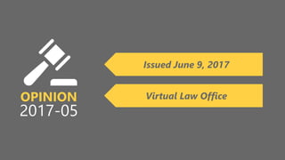 z
OPINION
2017-05
Issued June 9, 2017
Virtual Law Office
 