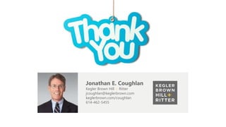 z
Jonathan E. Coughlan
Kegler Brown Hill + Ritter
jcoughlan@keglerbrown.com
keglerbrown.com/coughlan
614-462-5455
 