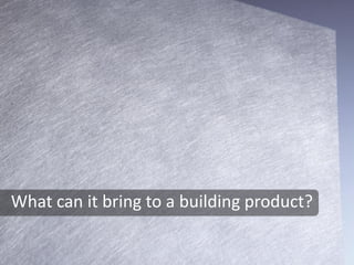 What is a glass non-woven ?
What can it bring to a building product?
 