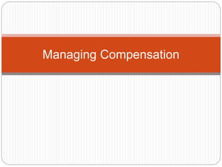 Managing Compensation
 
