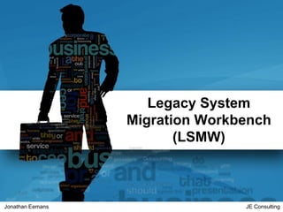 30/10/2019 1Jonathan Eemans JE Consulting
Legacy System
Migration Workbench
(LSMW)
 