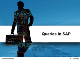08/11/2019 1Jonathan Eemans JE Consulting
Queries in SAP
 