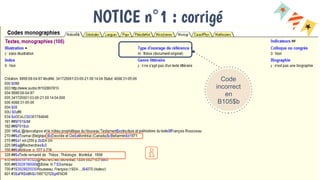 NOTICE n°1 : corrigé
Code
incorrect
en
B105$b
 
