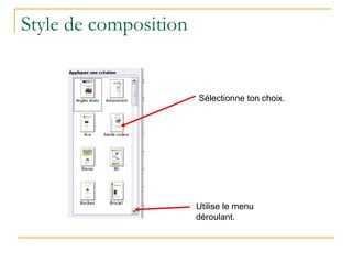 Style de composition Sélectionne ton choix. Utilise le menu déroulant. 
