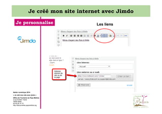 Je créé mon site internet avec Jimdo
Je personnalise

Atelier numérique 2014
« Je créé mon site avec jimdo »
Office de Tourisme du Pays Mellois
3 rue Emilien Traver
79500 Melle
05 49 29 15 10
http://decouvertes.paysmellois.org

Les liens

 