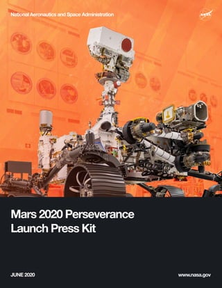 Mars 2020 Perseverance
Launch Press Kit
JUNE 2020 www.nasa.gov
National Aeronautics and Space Administration
 