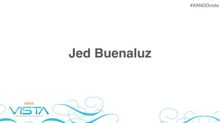 #XANGOvista
Jed Buenaluz
 