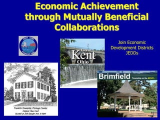 Economic Achievement
through Mutually Beneficial
      Collaborations
                     Join Economic
                  Development Districts
                         JEDDs
 