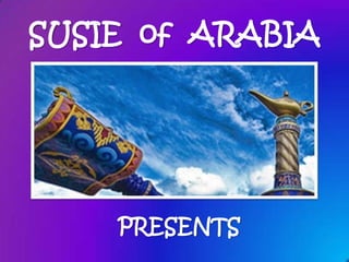 SUSIE of ARABIA
        PRESENTS




      Scenes from the
AFGHANI & TURKISH SOUKS
  JEDDAH, SAUDI ARABIA
 